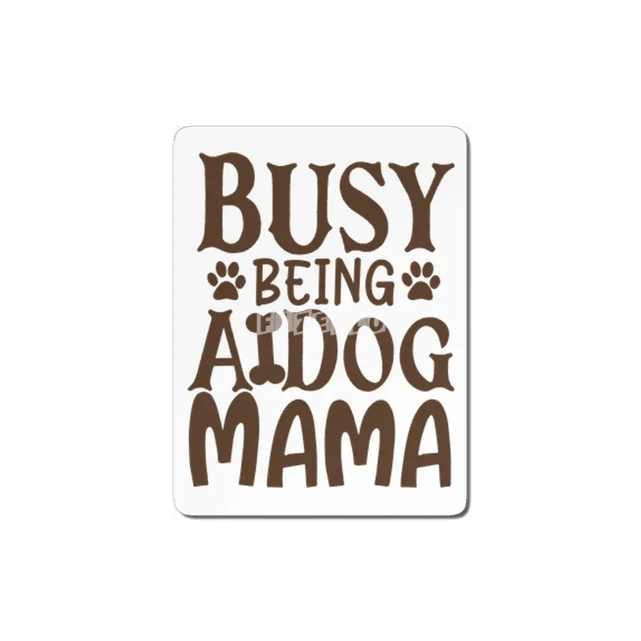 Busy Being A Dog Mama MDF Tablo