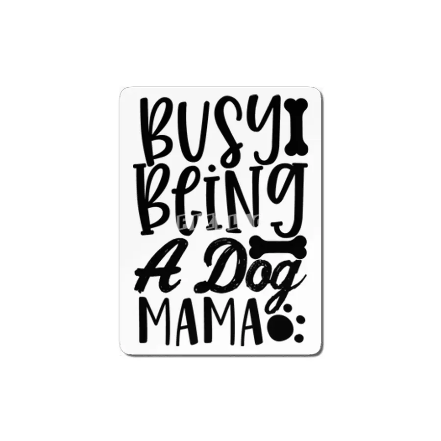 Busy Being a Dog Mama MDF Tablo