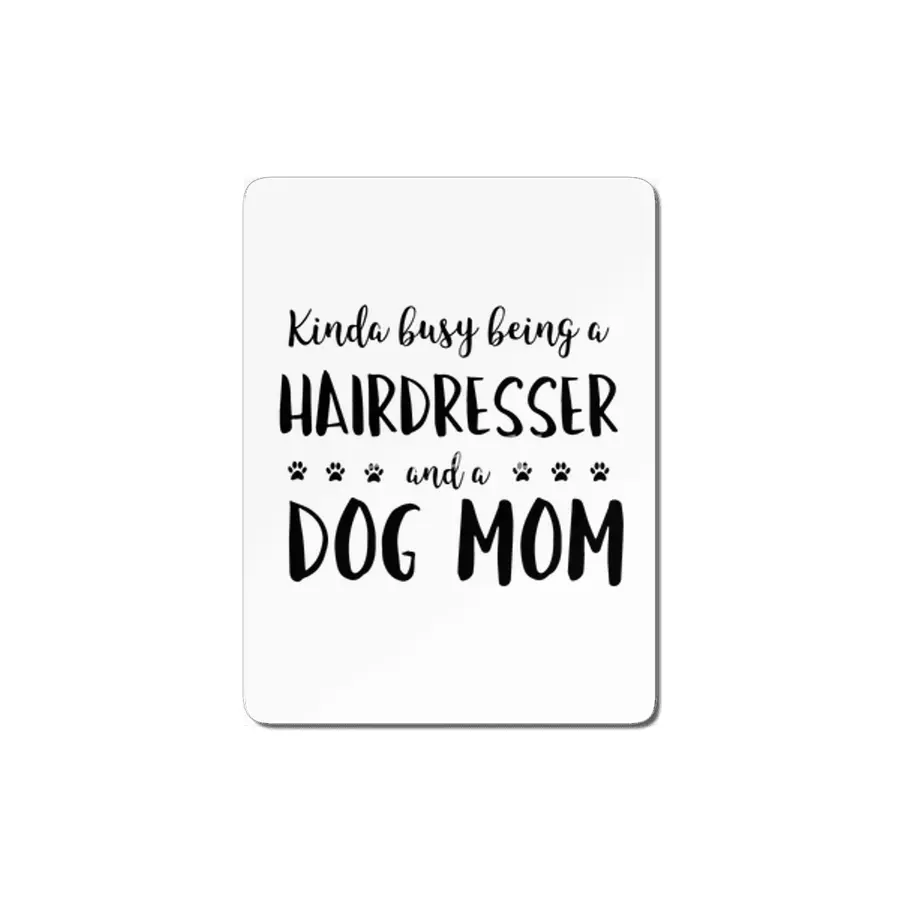 Kinda Busy Being A Hairdresser And A Dog Mom MDF Tablo