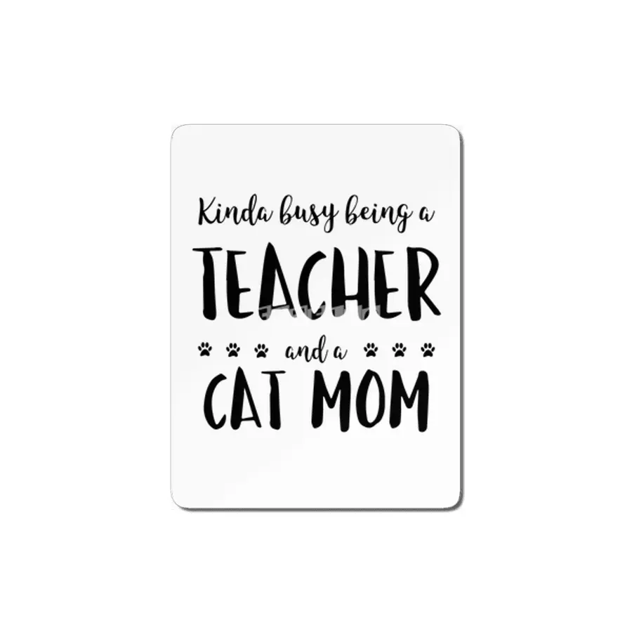 Kinda Busy Being A Teacher And A Cat Mom MDF Tablo