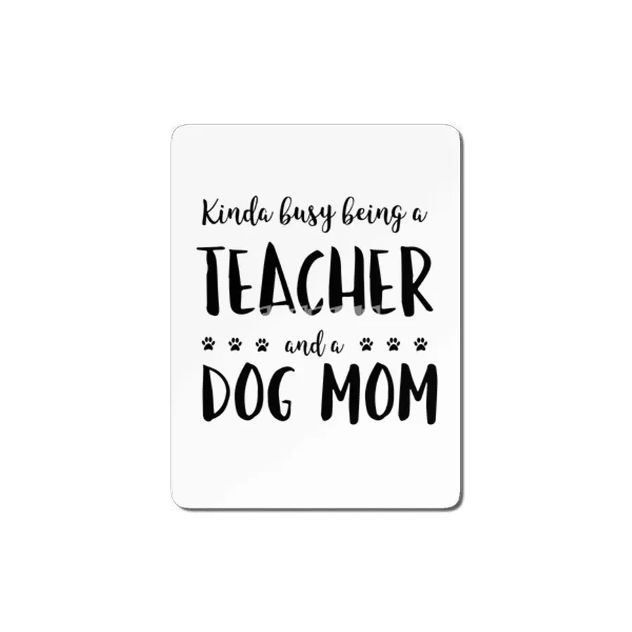 Kinda Busy Being A Teacher And A Dog Mom MDF Tablo
