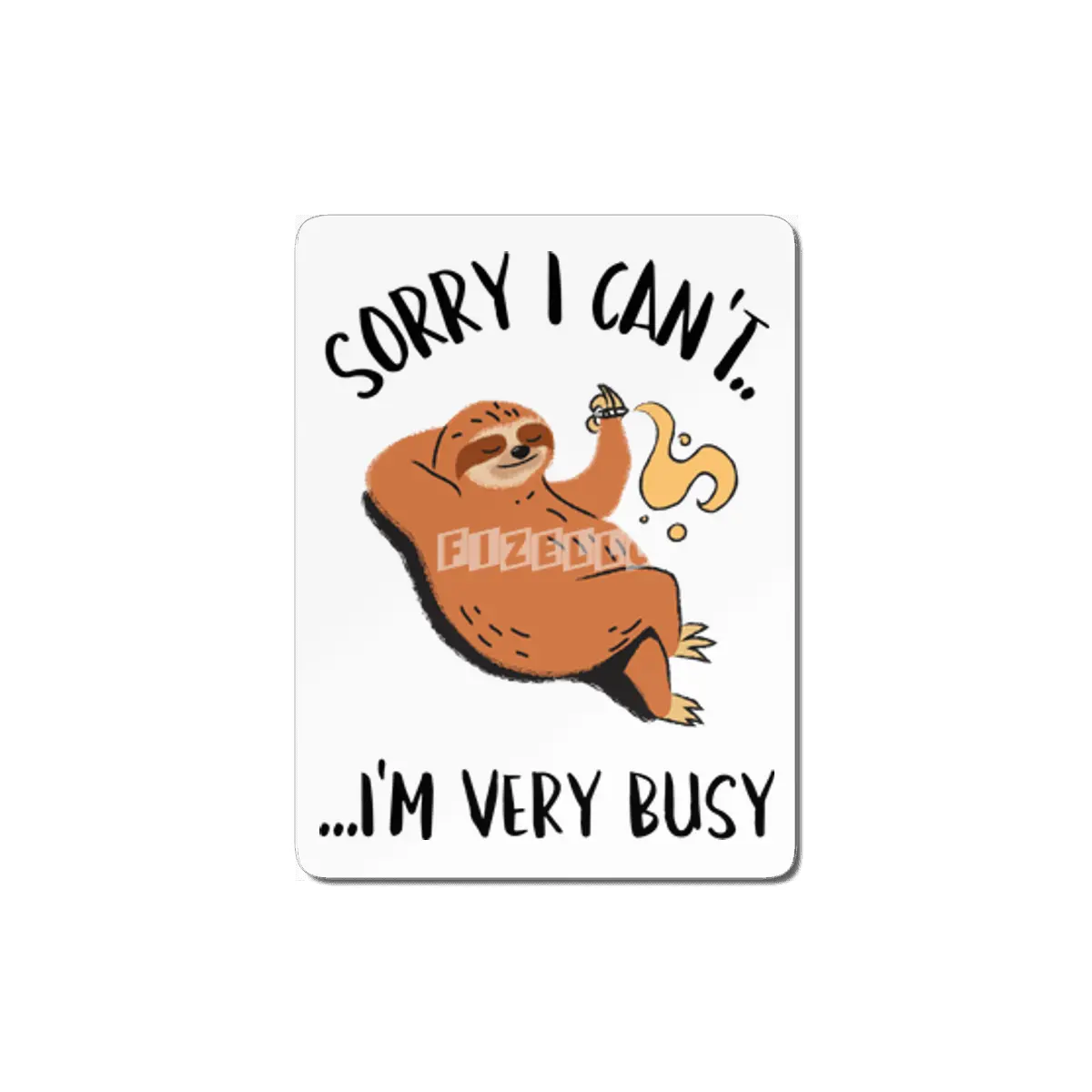 Sorry I Can't, I'm Very Busy Sloth MDF Tablo
