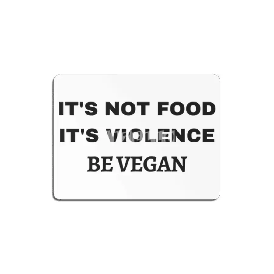 IT'S NOT FOOD, IT'S VIOLENCE, BE VEGAN MDF Tablo