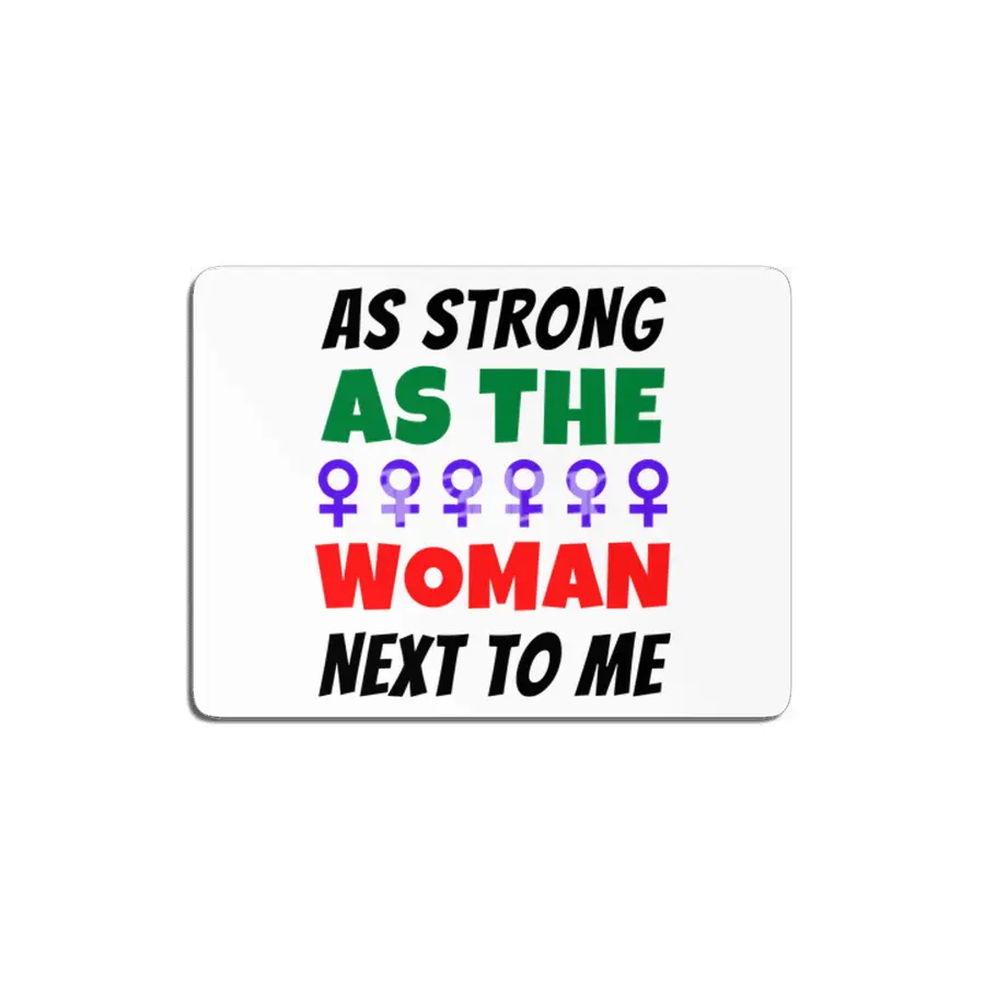 As Strong As The Woman Next To Me MDF Tablo