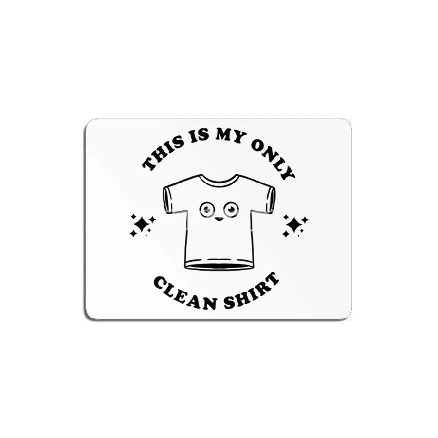 This is my only clean shirt MDF Tablo