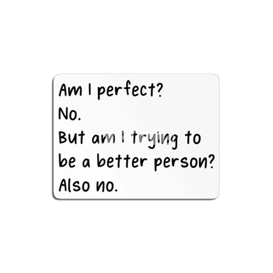 Am I Perfect No Trying To Better Person? MDF Tablo
