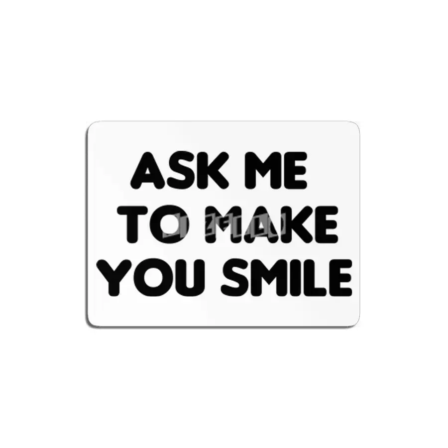 Ask Me To Make You Smile Funny Saying MDF Tablo
