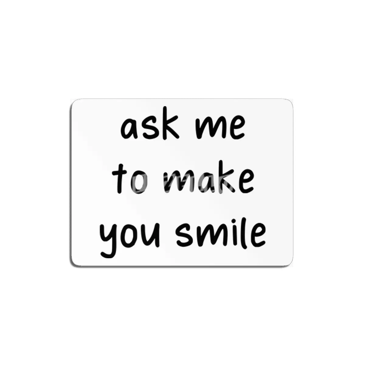 Ask Me To Make You Smile Funny Saying MDF Tablo