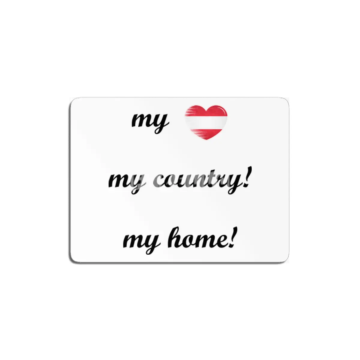 I Love Austria, My Homeland, My Country MDF Tablo