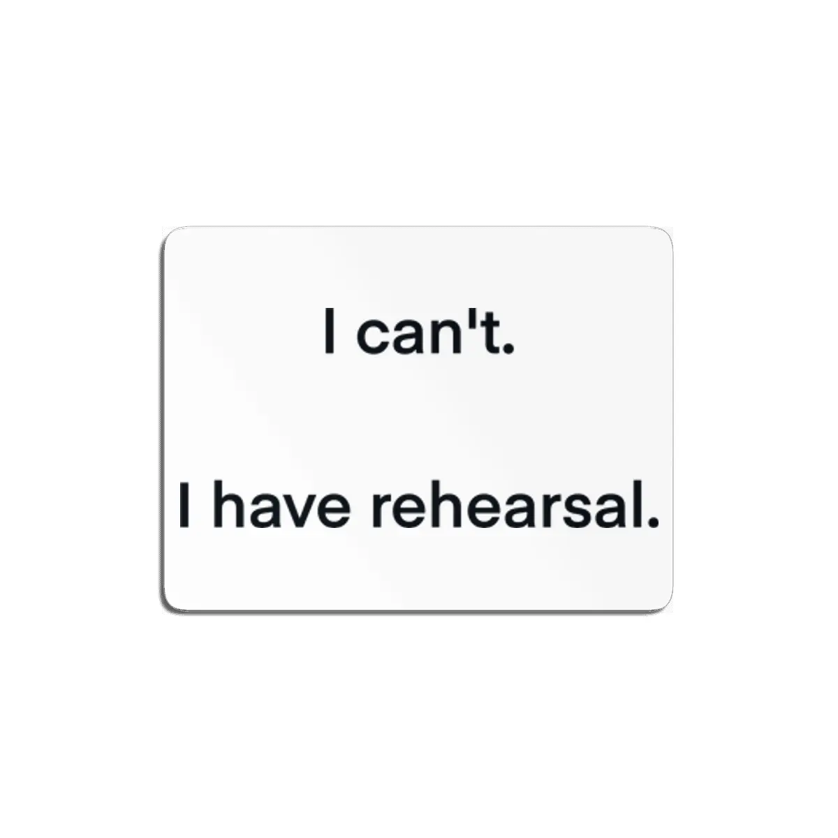 I have rehearsal. MDF Tablo