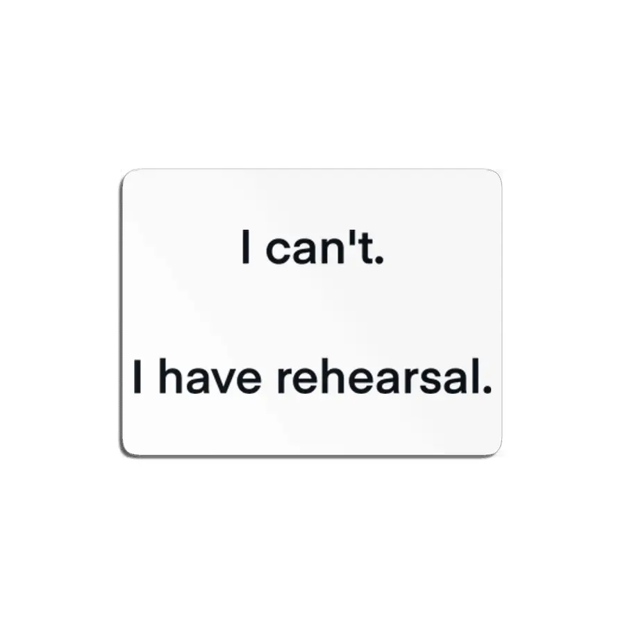 I have rehearsal. MDF Tablo