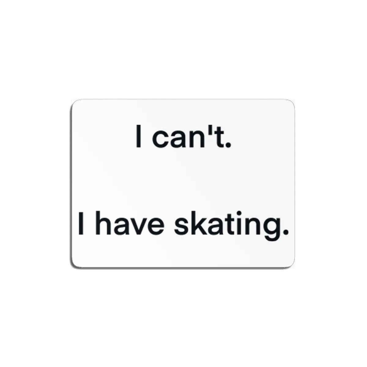 I have skating. MDF Tablo