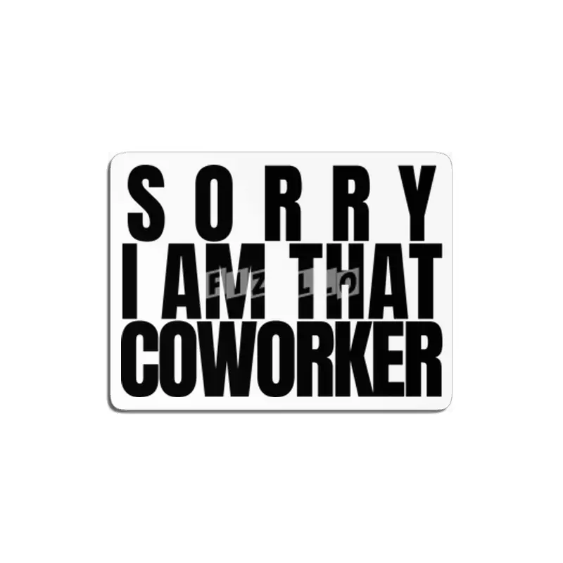 Sorry I am That coworker MDF Tablo