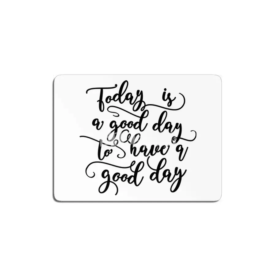Good Day To Have A Good Day MDF Tablo