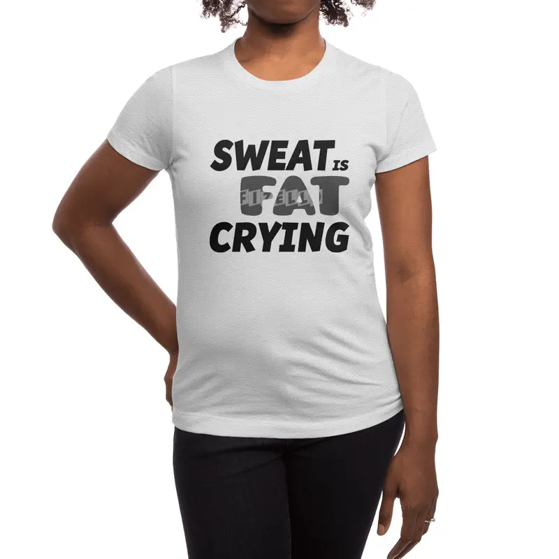 Sweat is Fat Crying Spor T-Shirt