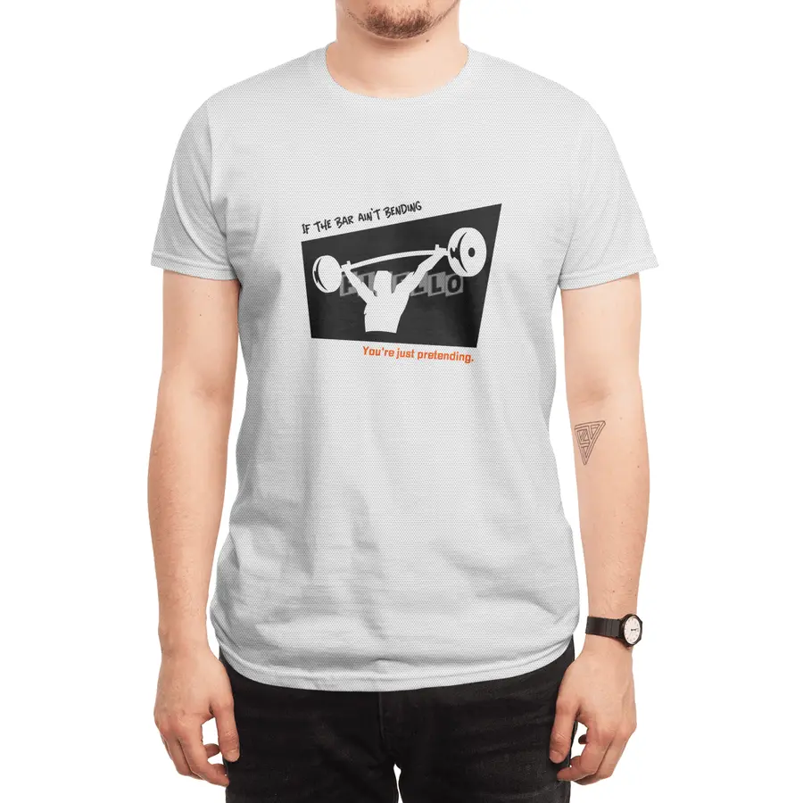 If The Bar Ain't Bending You're Pretending Spor T-Shirt