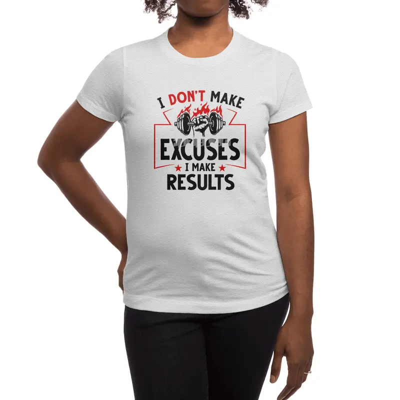 I DON'T MAKE EXCUSES- I MAKE RESULTS Spor T-Shirt