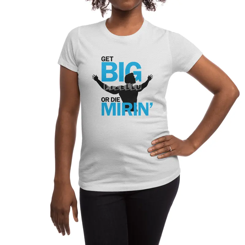 Get Big or Die Mirin' Spor T-Shirt