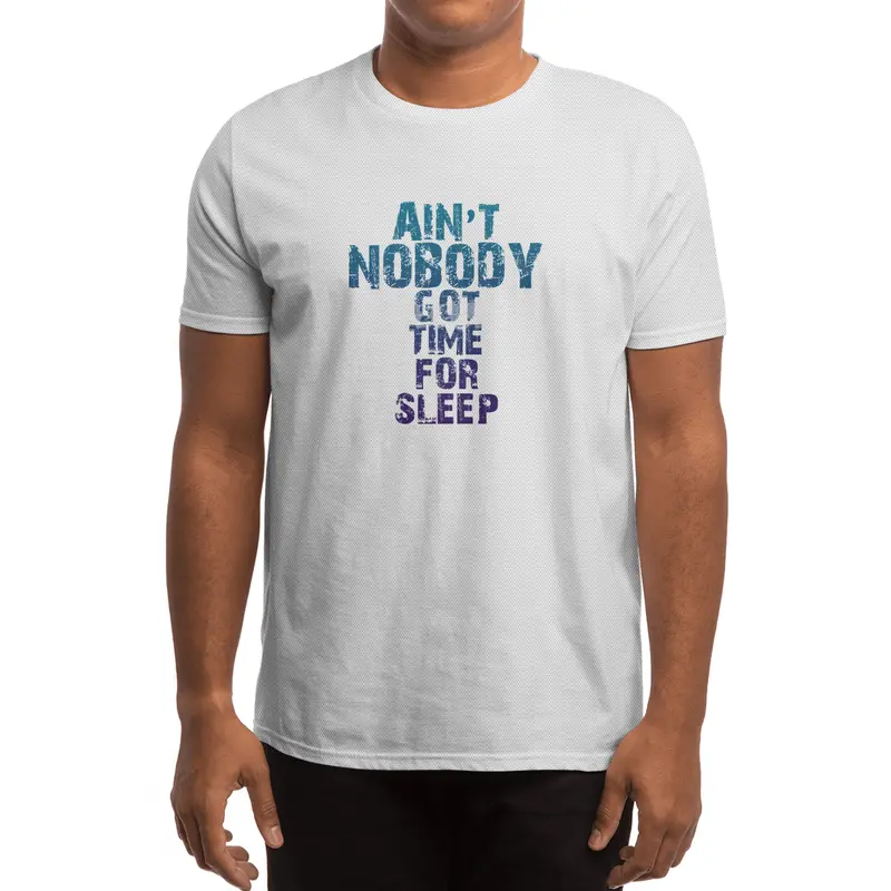 AIN'T NOBODY GOT TIME FOR SLEEP Spor T-Shirt