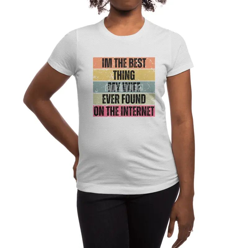 Im The Best Thing My Wife Ever Found On The Internet funny saying Spor T-Shirt