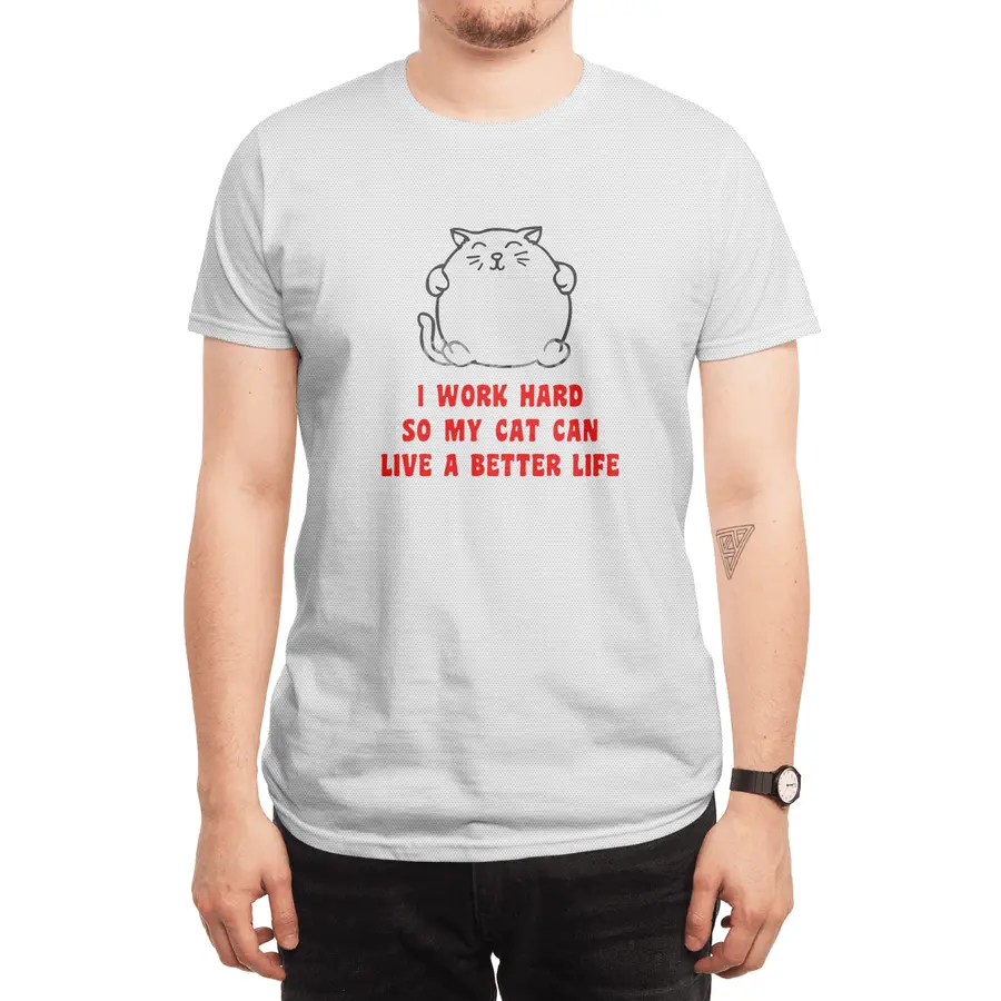 I Work Hard So My Cat Can Live A Better Life Spor T-Shirt