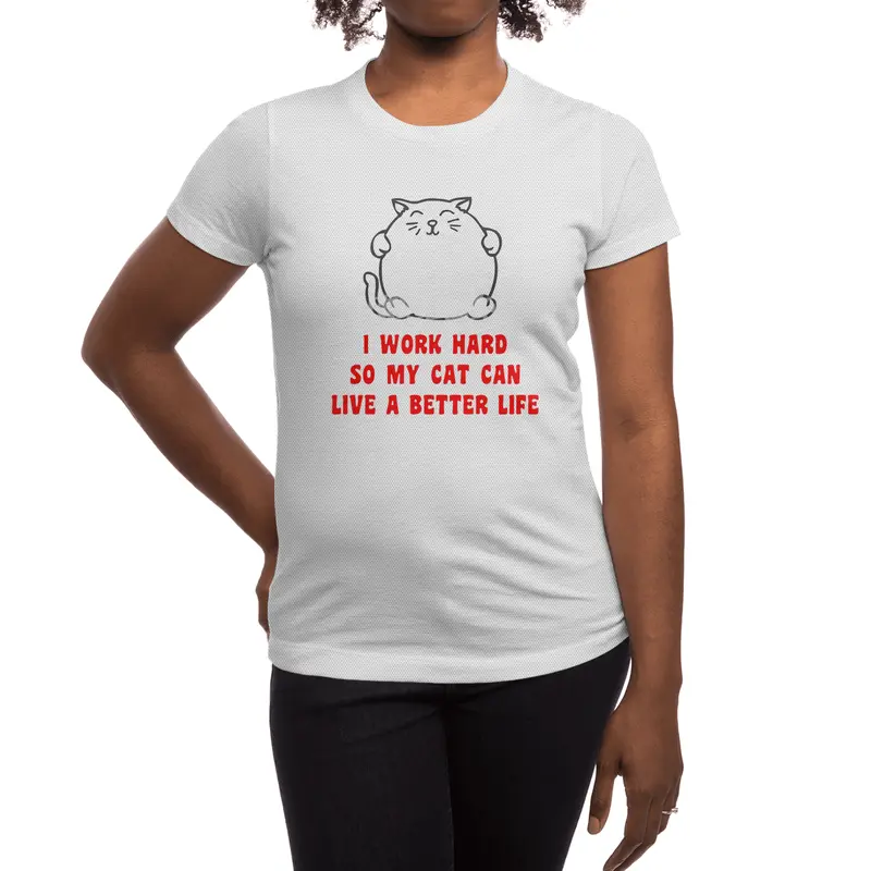I Work Hard So My Cat Can Live A Better Life Spor T-Shirt