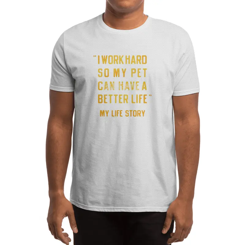 I Work Hard So My Pet Can Have A Better Life Spor T-Shirt