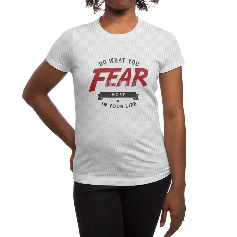 Do what you fear most in your life Spor T-Shirt