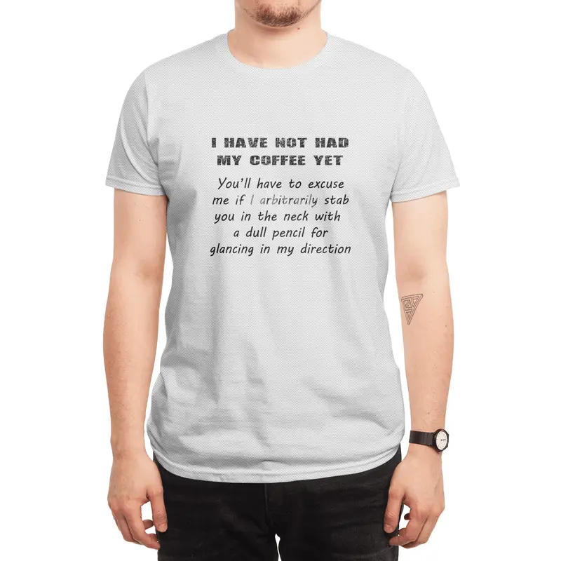 I Have Not Had My Coffee Yet - Black Lettering Spor T-Shirt