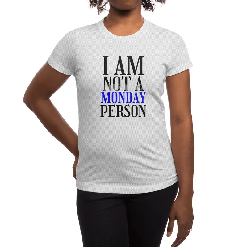 I am nor a monday person Spor T-Shirt