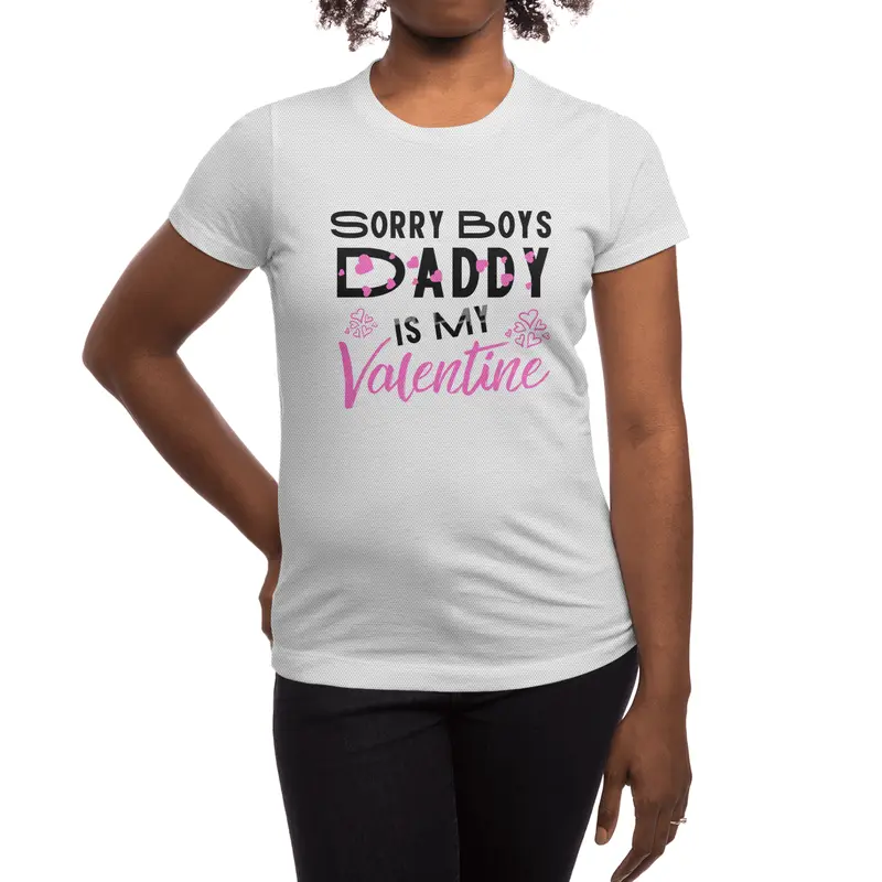 Sorry Boys Daddy is my Valentine - Daughter Love Spor T-Shirt