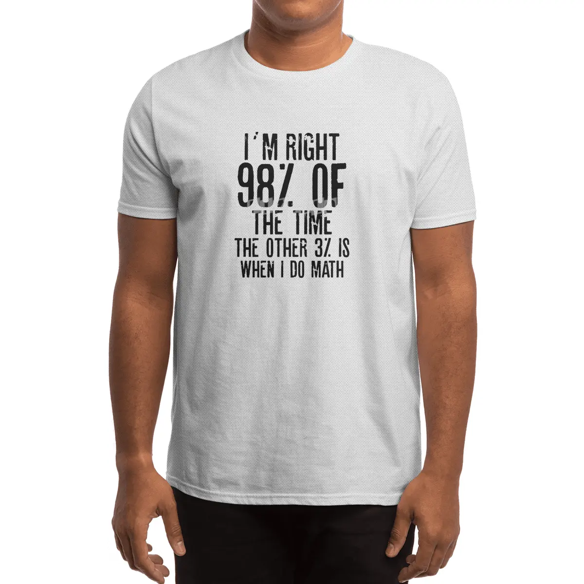 I´M RIGHT 98% OF THE TIME THE OTHER 3% IS WHEN I DO MATH | Funny quotes Spor T-Shirt