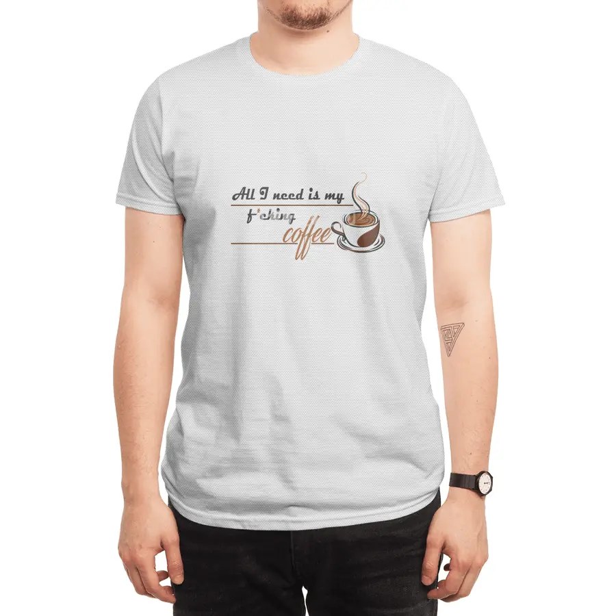 All I need is my f*cking coffee Spor T-Shirt