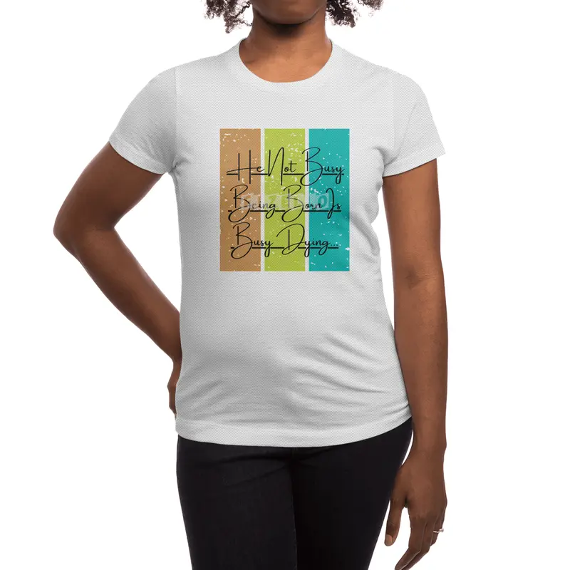 He Not Busy Being Born Is Busy Dying Spor T-Shirt