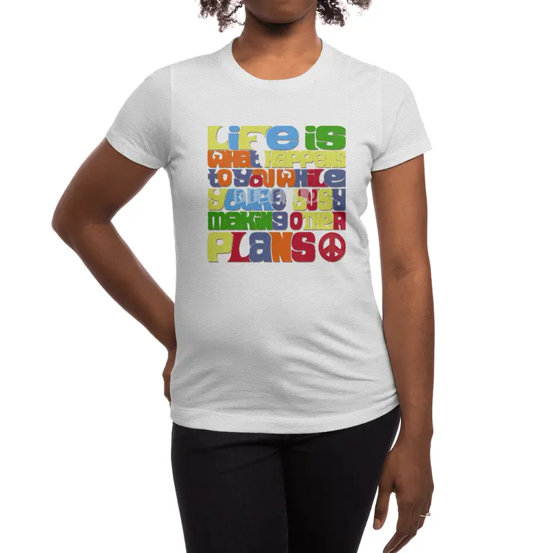 Life is what happens when you're busy making other plans Spor T-Shirt