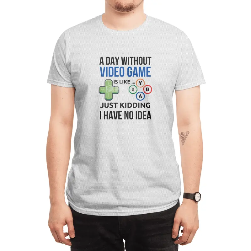A Day Without Video game Is Like, Just Kidding, I Have No Idea Spor T-Shirt