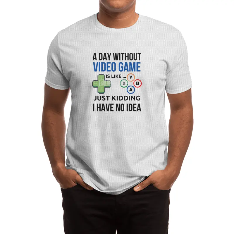 A Day Without Video game Is Like, Just Kidding, I Have No Idea Spor T-Shirt