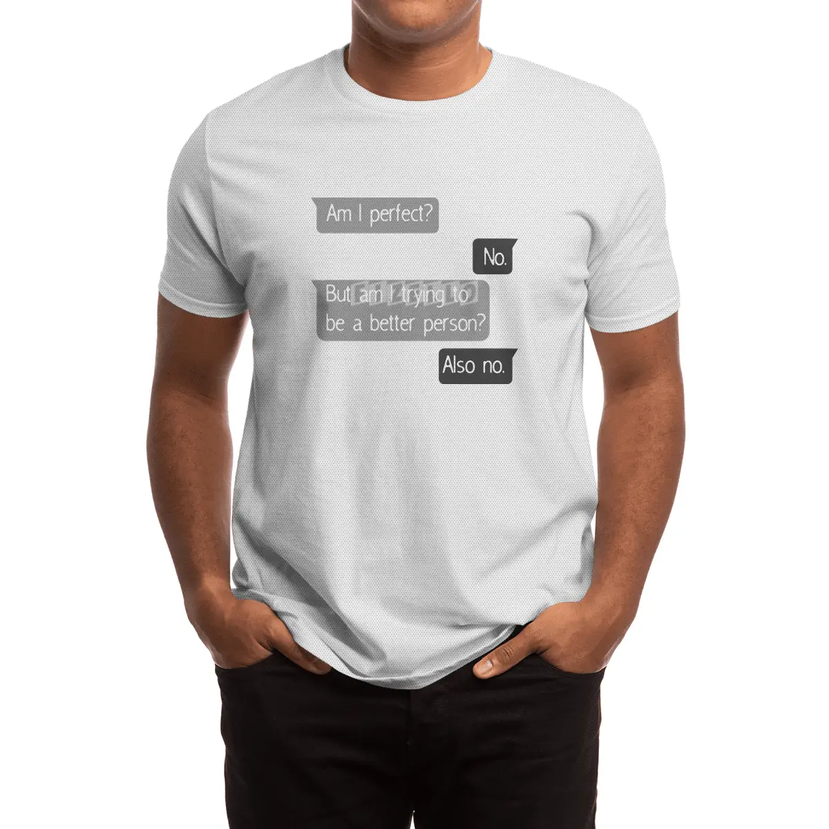 Am I Perfect No Trying To Better Person? Spor T-Shirt