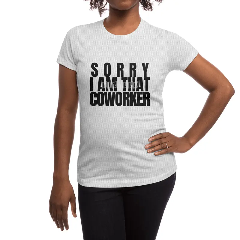 Sorry I am That coworker Spor T-Shirt