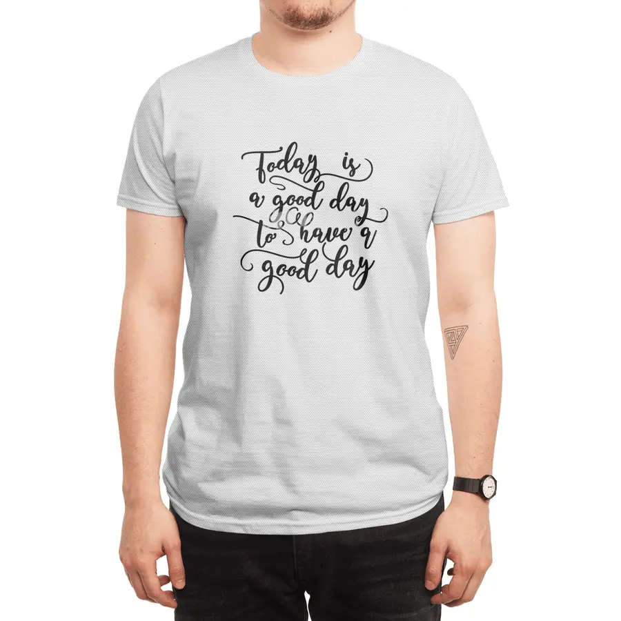 Good Day To Have A Good Day Spor T-Shirt