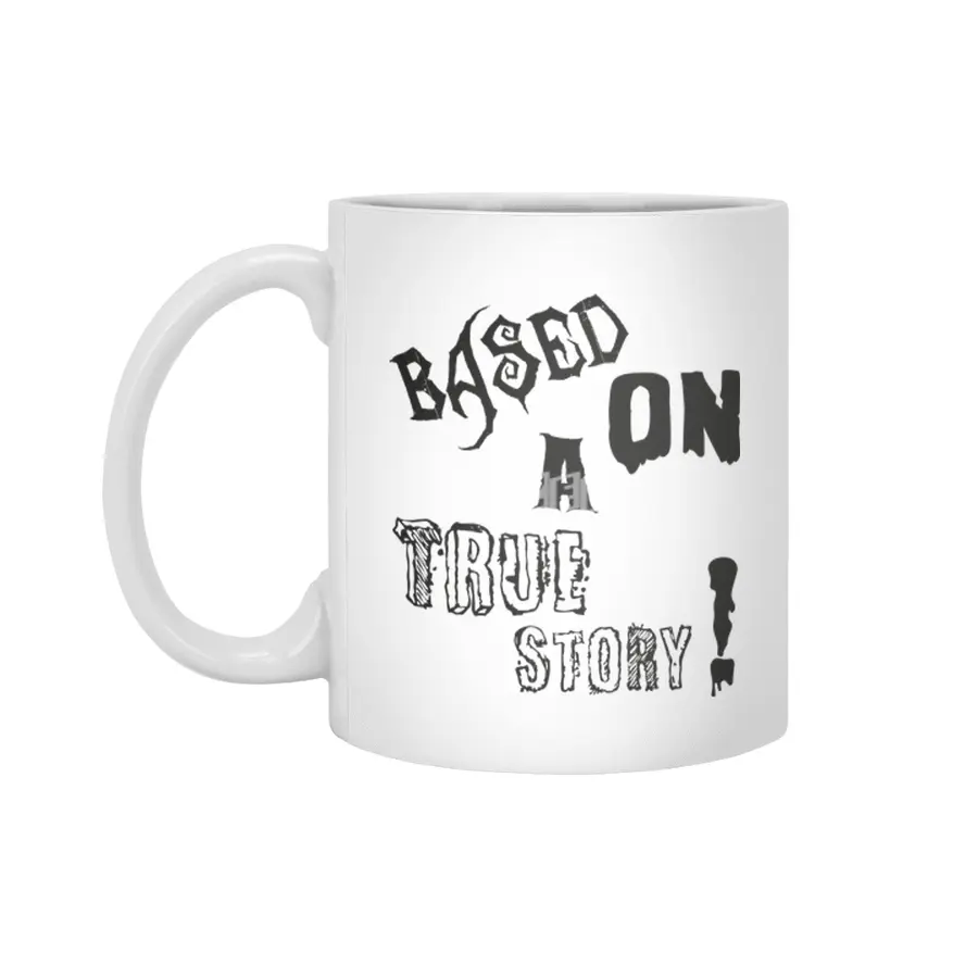 Based On A True Story ! - Horror Design Beyaz Kupa