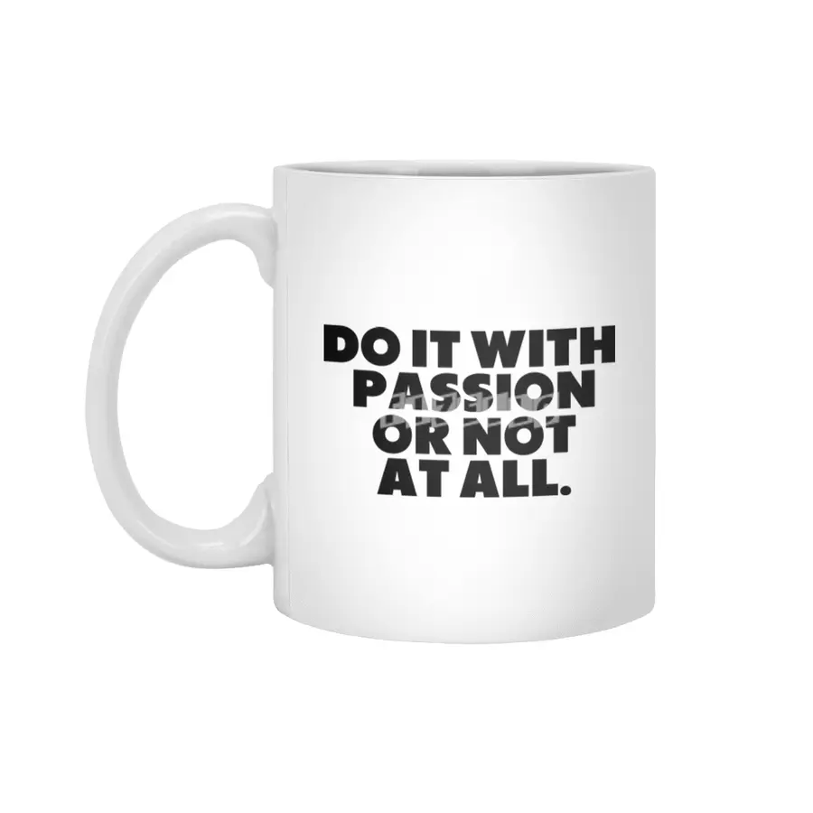 Do It With Passion Or Not At All Beyaz Kupa