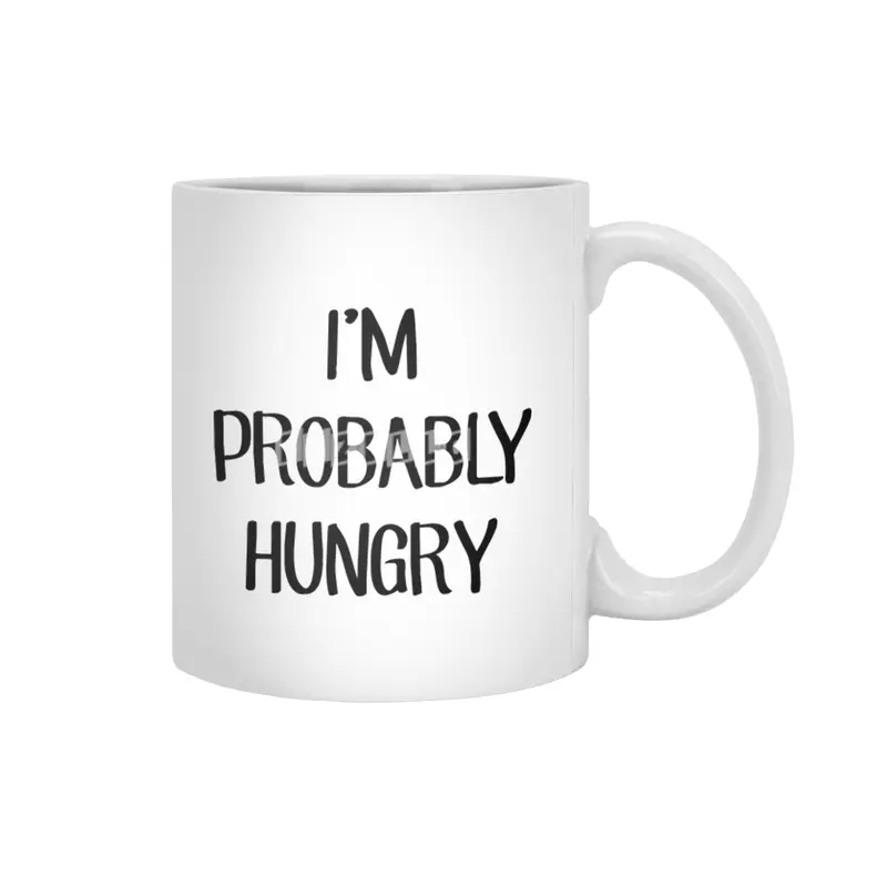 I'm Probably Hungry Beyaz Kupa