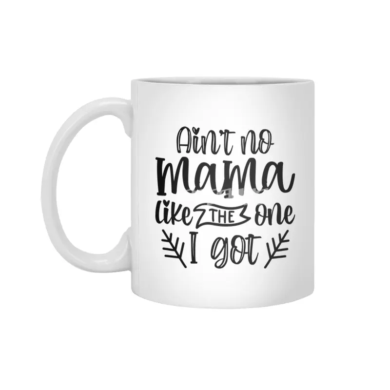 Ain't No Mama Like The One I Got, Mother's Day Beyaz Kupa