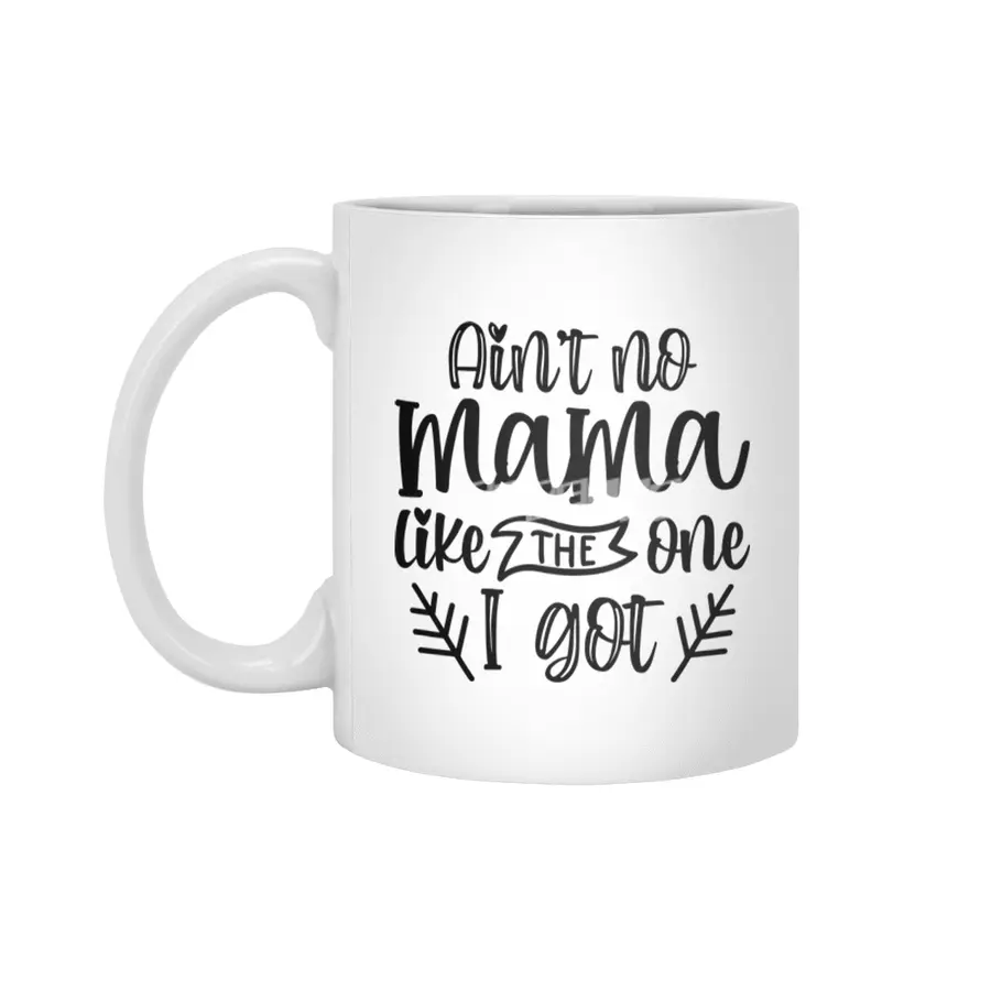 Ain't No Mama Like The One I Got, Mother's Day Beyaz Kupa
