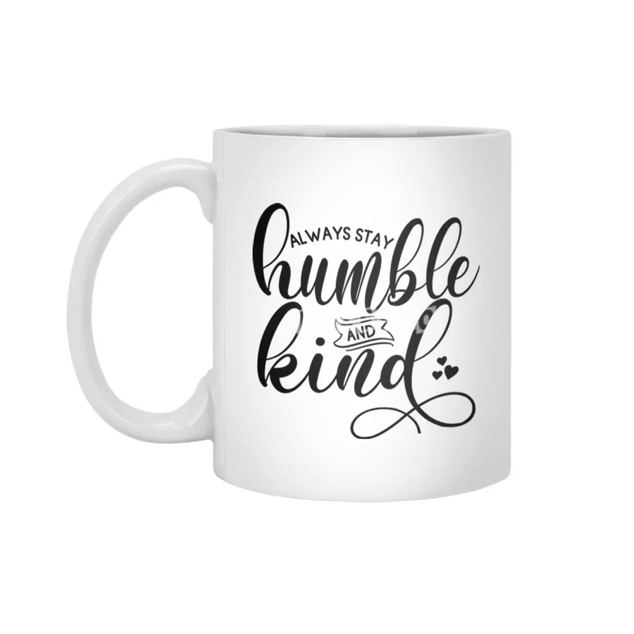 ALWAYS STAY HUMBLE AND KIND Beyaz Kupa