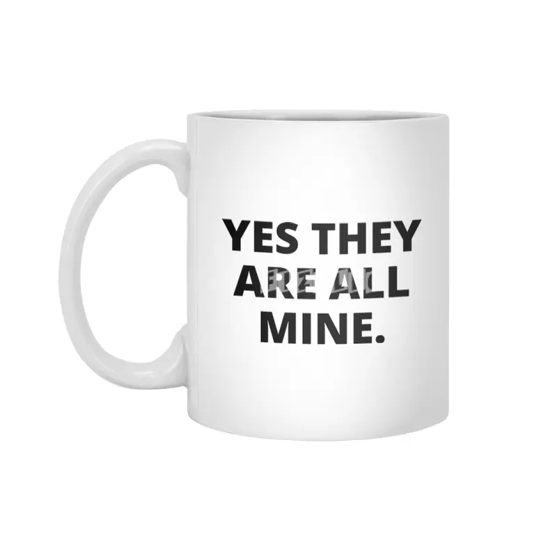 Yes they are all mine,Mom Life Shirt Mom Beyaz Kupa