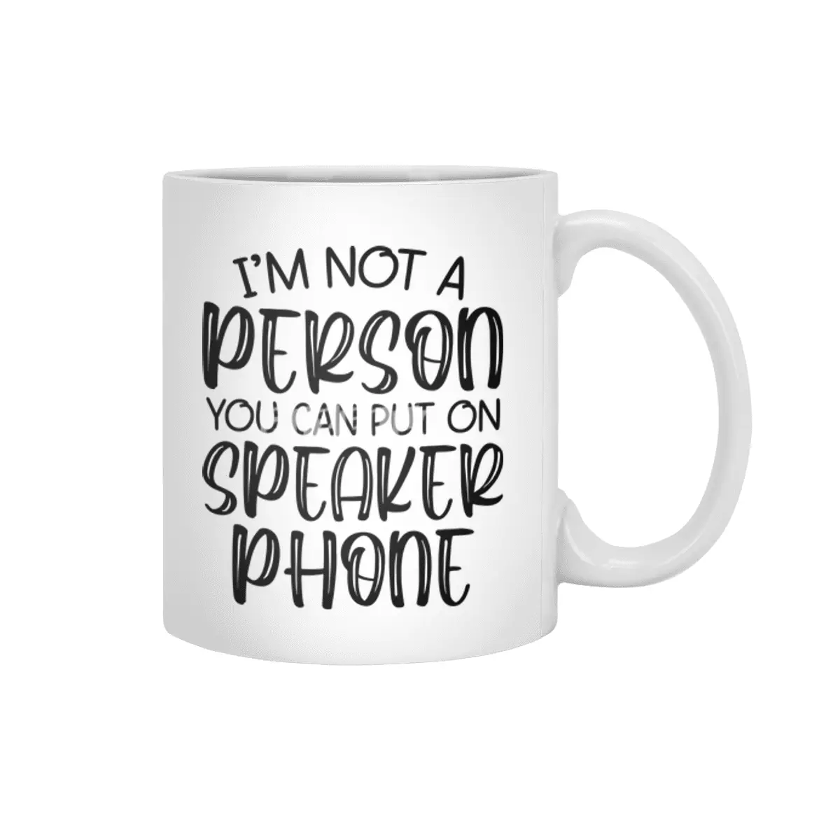 i'm not a person you can put on speaker phone Beyaz Kupa