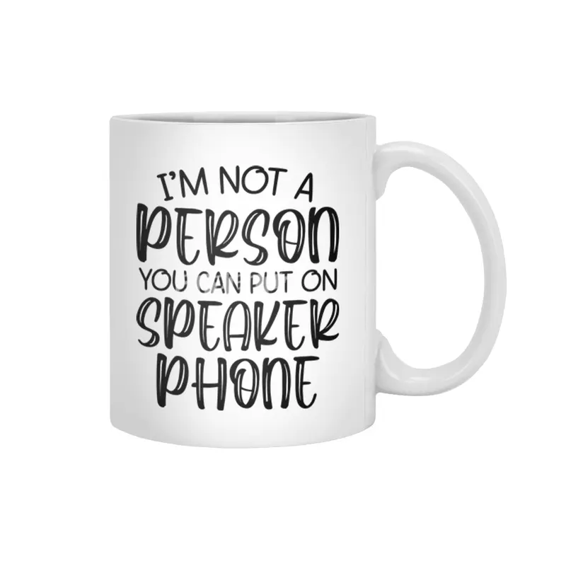 i'm not a person you can put on speaker phone Beyaz Kupa