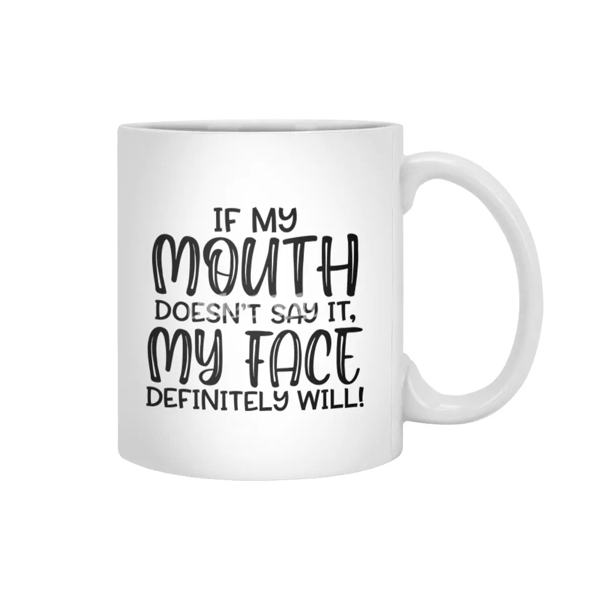 IF MY MOUTH DOESN'T SAY IT,MY FACE DEFINITELY WILL Beyaz Kupa
